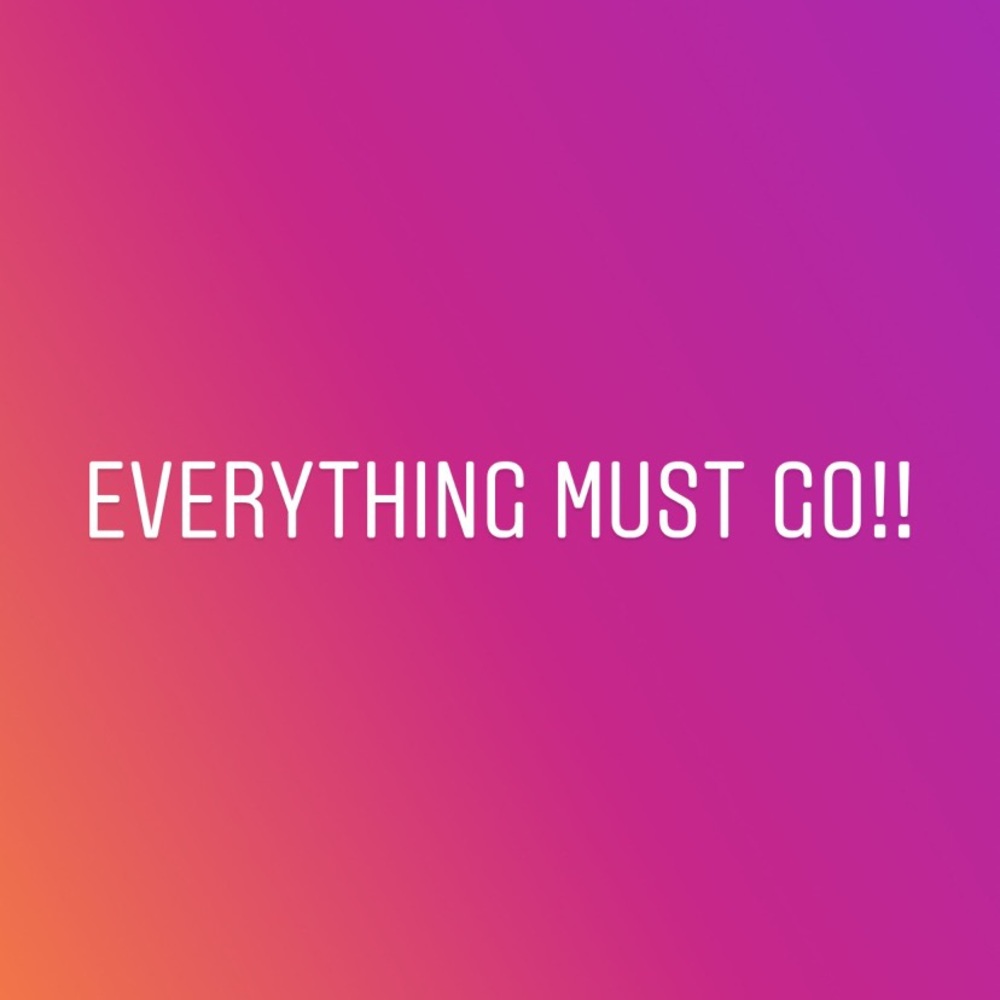 Everything must go!!!